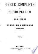 Opere complete di Silvio Pellico con le addizioni di Piero Maroncelli alle Mie prigioni