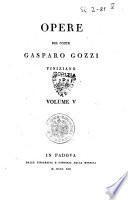 Opere del conte Gasparo Gozzi viniziano volume 1. [-16.]