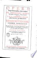Opere del già eminentissimo, e reverendissimo fr. Vincenzo Maria dell'Ordine de' Predicatori, vescovo portuense della S.R.C. cardinal Orsini arcivescovo di Benevento ora Benedetto 13. sommo pontefice felicemente regnante ... Tomo primo [-terzo]