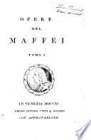 Opere del Maffei tomo 1. [-21.]