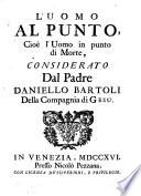 Opere del padre Daniello Bartoli della Compagnia di Gesù. Distribuite in tre tomi, come nella seguente pagina si dimostra; con un breve ragguaglio della sua vita. Tomo primo (-terzo)
