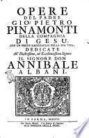 Opere del padre Gio. Pietro Pinamonti della Compagnia di Gesu, con un breve ragguaglio della sua vita, dedicate all'illustrissimo, ed eccellentissimo signore il signor don Annibale Albani