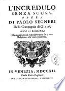 Opere del padre Paolo Segneri della Compagnia di Giesu, distribuite in quattro tomi come nella seguente pagina si dimostra; con un breve ragguaglio sulla sua vita. Tomo primo [-quarto]