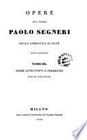 Opere del padre Paolo Segneri ...: Opere istruttive e polemiche