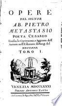 OPERE DEL SIGNOR AB. PIETRO METASTASIO POETA CESAREO