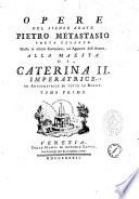 Opere del signor abate Pietro Metastasio poeta cesareo giusta le ultime correzioni, ed aggiunte dell'autore. ... Tomo primo [-settimo]