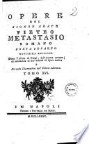 Opere del signor abate Pietro Metastasio romano poeta cesareo ... Tomo primo [-16.]