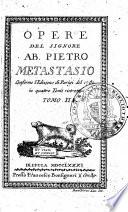 Opere del Signore Ab. Pietro Metastasio