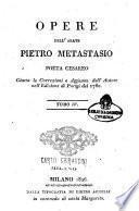 Opere dell'abate Pietro Metastasio poeta cesareo giusta le correzioni e aggiunte dell'autore nell'edizione di Parigi del 1780 tomo 1 [-14]