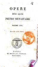 Opere dell'abate Pietro Metastasio Volume 1. (-18. Quarto delle lettere)