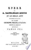 Opere di A. Raffaello Mengs su le belle arti pubblicate dal cavaliere Giuseppe Niccola D'Azara