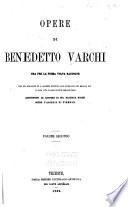 Opere di Benedetto Varchi ora per la prima volta raccolte, con un discorso di A. Racheli intorno alla fililogia del secolo XVI e alla vita e agli scritti dell'autore, aggiuntevi de Lettere di Gio. Battista Busini sopra l'assedio di Firenze