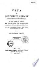Opere di Benvenuto Cellini, ... da lui medesimo scritta...