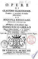 Opere di Claudio Claudiano. Tradotte e arricchite di erudite annotazioni da Niccola Beregani, nobile Veneto. ..