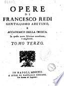 Opere di Francesco Redi gentiluomo aretino, e accademico della Crusca