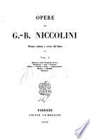 Opere di G.-B. Niccolini: Discorso sull'Agamennone d'Eschilo e sulla tragedia greca e la nostra. Polissena. Ino e Temisto. Edipo. I sette a Tebe. Lettera all' autore del Dialogo intorno alle tragedie d'Eschilo, tradotta da Felice Bellotti. Agamennone. Medea. Matilde. Nabucco