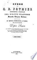 Opere di G. R. Pothier contenenti i trattati del diritto francese