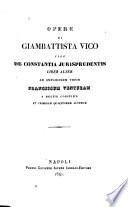 Opere di Giambattista Vico cioè De constantia jurisprudentis liber alter