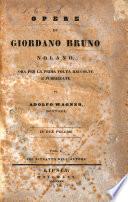 Opere di Giordano Bruno nolano, ora per la prima volta raccolte e pubblicate da Adolfo Wagner, dottore. In due volumi