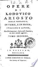 Opere di Lodovico Ariosto nobile ferrarese, in versi, e in prosa, italiane e latine; con dichiarazioni, indice delle sentenze, ed altre novelle aggiunte. Tomo primo [-quarto]