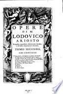 Opere di M. ... in questa impressione esattamente raccolte, e di scelte Annotazioni adornate ... che contiene I cinque canti ... le offervazioni del lavezzuola sopra il detto I Luoghi communi del furioso scelti dal Toscanella ... le cinque comedie scritte in prosa ... le rime ... le satire, e le poesie Latine