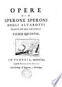 Opere di m. Sperone Speroni degli Alvarotti tratte da' mss. originali. Tomo primo [-quinto]