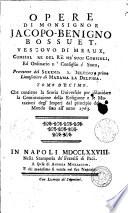 Opere di monsignor Jacopo-Benigno Bossuet, vescovo di Meaux, consigliere del re ne' suoi consigli, ... Tomo primo [-trentesimosesto]. ..