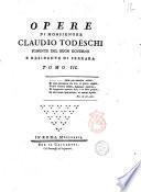 Opere di monsignore Claudio Todeschi ponente del buon governo e residente di Ferrara. Tomo 1. [-3.]