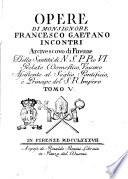 Opere di monsignore Francesco Gaetano Incontri, arcivescovo di Firenze ... Tomo 1. [-6]