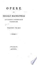 Opere di Niccolò Machiavelli cittadino e segretario fiorentino