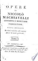 Opere di Niccolò Machiavelli cittadino e segretario fiorentino ... Tomo 1. [-10.]
