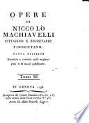 Opere di Niccolò Machiavelli cittadino e segretario fiorentino ... Tomo 1. [-10.]