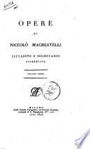 Opere di Niccolò Machiavelli cittadino e segretario fiorentino. Volume primo [-decimo]