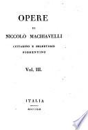 Opere di Niccolò Machiavelli, etc. [With the introduction from the edition of 1813, by F. Tassi and - Tansini.]