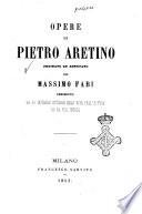 Opere di Pietro Aretino ordinate ed annotate per Massimo Fabi