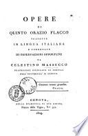Opere di Quinto Orazio Flacco tradotte in lingua italiana e corredate di osservazioni opportune da Celestino Massucco professore giubilato di poetica nell'universita di Genova