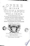 Opere di San Giovanni della Croce primo carmelitano scalzo di alcuni trattati inediti accresciute ed in moltissimi luoghi mancanti all'integrità degli originali restituite con la vita del santo ed una dissertazione in fine sopra le medesime opere. Nuova traduzione dal castigliano. Tomo primo [-secondo!
