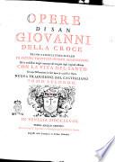 Opere di san Giovanni della Croce primo carmelitano scalzo di alcuni trattati inediti accresciute ed in moltissimi luoghi mancanti all'integrità degli originali restituite con la vita del santo ed una dissertazione in fine sopra le medesime opere. Nuova traduzione dal castigliano. Tomo primo [-secondo]