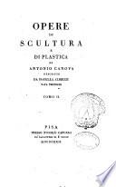 Opere di scultura e di plastica di Antonio Canova descritte da Isabella Albrizzi nata Teotochi. Tomo 1. [-4.]