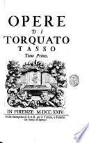Opere di Torquato Tasso colle controversie sopra la Gerusalemme liberata divise in sei tomi