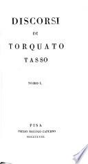 Opere di Torquato Tasso colle controversie sulla Gerusalemme poste in migliore ordine, ricorrette sull'edizione fiorentina, ed. illustrate dal professore Gio. Rosini