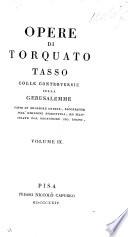 Opere di Torquato Tasso colle controversie sulla Gerusalemme poste in migliore ordine, ricorrette sull'edizione Fiorentina, ed illustrate dal Professore Gío. Rosini. (Vita di Torquato Tasso scitta da G. Manso.).