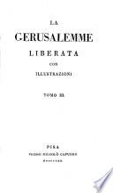 Opere di Torquato Tasso colle controversie sulla Gerusalemme poste in migliore ordine, ricorrette sull'edizione Fiorentina, ed illustrate dal Professore Gío. Rosini. (Vita di Torquato Tasso scitta da G. Manso.).