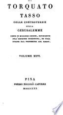 Opere di Torquato Tasso colle controversie sulla Gerusalemme poste in migliore ordine, ricorrette sull'edizione fiorentina,