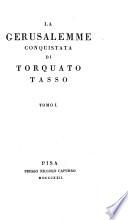 Opere di Torquato Tasso colle controversie sulla Gerusalemme poste in migliore ordine, ricorrette sull'edizione fiorentina,: La Gerusalemme conquistata