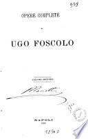 *Opere di Ugo Foscolo. -