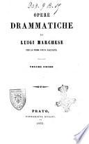 Opere drammatiche di Luigi Marchese per la prima volta raccolte