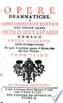 Opere drammatiche, e componimenti poetici (etc.)