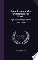 Opere Drammatiche, E Componimenti Poetici