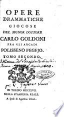 Opere drammatiche giocose del signor dottore Carlo Goldoni fra gli arcadi Polisseno Fegejo. Tomo primo [-quarto]